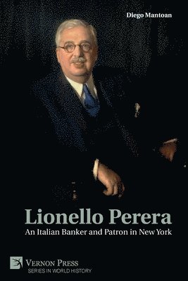 Diego Mantoan - Lionello Perera: An Italian Banker and Patron in New York, Häftad