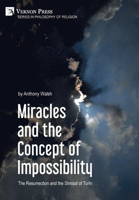 Miracles and the Concept of Impossibility: The Resurrection and the Shroud of Turin 1