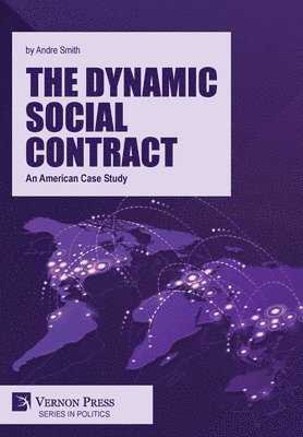 Andre Smith - Dynamic Social Contract: An American Case Study, Inbunden