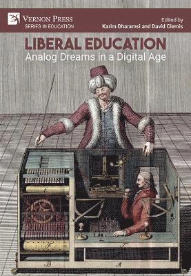 Liberal Education: Analog Dreams in a Digital Age 1