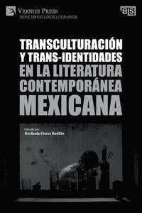 bokomslag Transculturacin y trans-identidades en la literatura contempornea mexicana