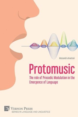 bokomslag Protomusic: The role of Prosodic Modulation in the Emergence of Language