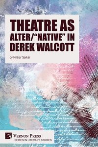 bokomslag Theatre as Alter/"Native" in Derek Walcott