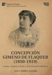 bokomslag Concepcion Gimeno De Flaquer (1850-1919): Cartas, cuentos cortos y articulos periodisticos