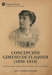 bokomslag Concepcin Gimeno de Flaquer (1850-1919): Her Personal Letters, Short Stories, and Journalism