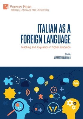 Olga Broniś, Josh Brown, Stefania Chiapello, Carmen González Royo, Sara Dallavalle, Marta Kaliska, Irene Lami, Adam Ledgeway, Alberto Regagliolo, Cinzia Bacilieri, Rosalba Biasini, Francesca Raffi, Eliana Maestri, Stefano Maranzana, Leonardo Masi, Ilaria Salonna, Valentina Tibaldo, Alberto Regagliolo - Italian as a foreign language: Teaching and acquisition in higher education, Inbunden