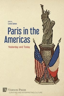 Elena Mazzoleni, Anne Quinney, William G. Allen, Marcelline Block, Cheryl A. Morgan, Eunice Rojas, Roderick J. Barman, Angélica Lozano-Alonso, Carole Salmon, John Sampson, Susan Keith, Gruia Badescu, Carole Salmon - Paris in the Americas: Yesterday and Today, Häftad