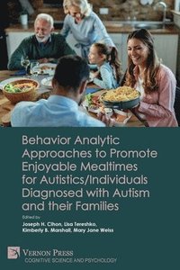 bokomslag Behavior Analytic Approaches to Promote Enjoyable Mealtimes for Autistics/Individuals Diagnosed with Autism and their Families