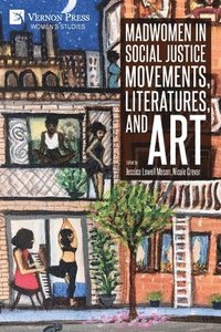 bokomslag Madwomen in Social Justice Movements, Literatures, and Art