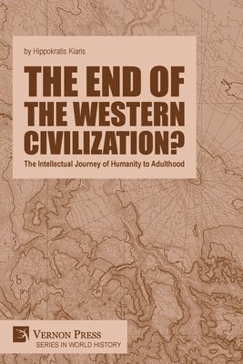 bokomslag The end of the Western Civilization? The Intellectual Journey of Humanity to Adulthood