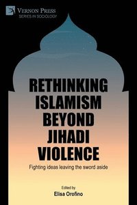 bokomslag Rethinking Islamism beyond jihadi violence