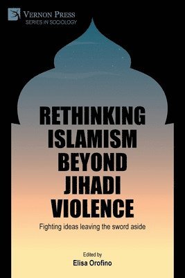 bokomslag Rethinking Islamism beyond jihadi violence