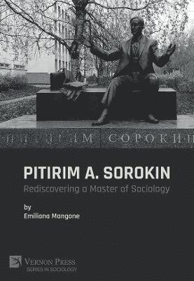 Emiliana Mangone - Pitirim A. Sorokin: Rediscovering a Master of Sociology, Inbunden