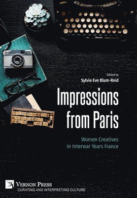 bokomslag Impressions from Paris: Women Creatives in Interwar Years France