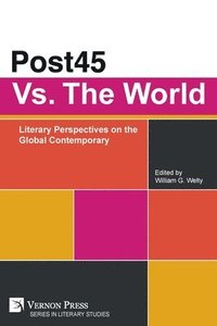 bokomslag Post45 Vs. The World: Literary Perspectives on the Global Contemporary