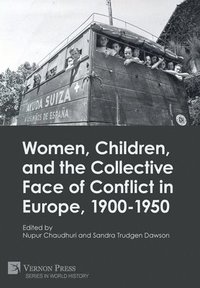 bokomslag Women, Children, and the Collective Face of Conflict in Europe, 1900-1950