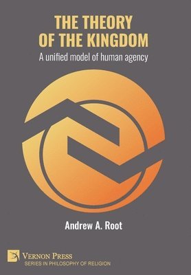 bokomslag The theory of the kingdom: A unified model of human agency