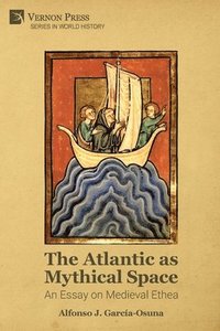 bokomslag The Atlantic as Mythical Space: An Essay on Medieval Ethea