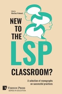 bokomslag New to the LSP classroom? A selection of monographs on successful practices