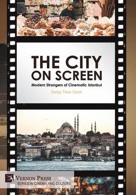 bokomslag City on Screen: Modern Strangers of Cinematic Istanbul
