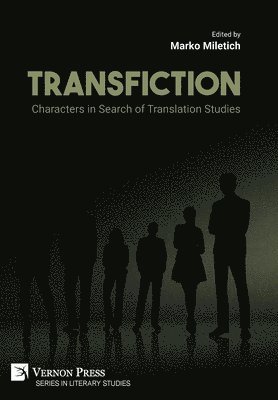 Marko Miletich - Transfiction: Characters in Search of Translation Studies, Inbunden