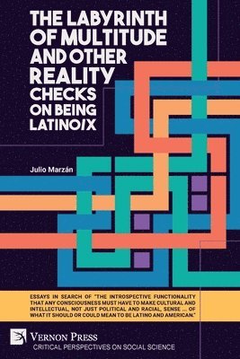 Labyrinth of Multitude and Other Reality Checks on Being Latino/x