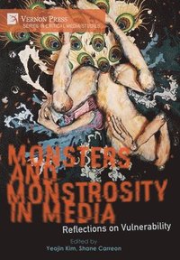 bokomslag Monsters and Monstrosity in Media: Reflections on Vulnerability