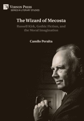 bokomslag The Wizard of Mecosta: Russell Kirk, Gothic Fiction, and the Moral Imagination