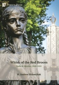 bokomslag Whisk of the Red Broom: Stalin & Ukraine, 1928-1933