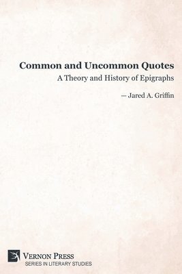 bokomslag Common and Uncommon Quotes: A Theory and History of Epigraphs