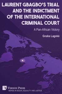 bokomslag Laurent Gbagbo's Trial and the Indictment of the International Criminal Court