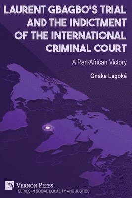 bokomslag Laurent Gbagbo's Trial and the Indictment of the International Criminal Court