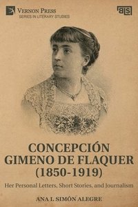 bokomslag Concepcin Gimeno de Flaquer (1850-1919): Her Personal Letters, Short Stories, and Journalism