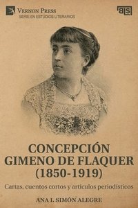 bokomslag Concepcin Gimeno de Flaquer (1850-1919): Cartas, cuentos cortos y artculos periodsticos