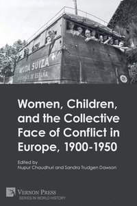 bokomslag Women, Children, and the Collective Face of Conflict in Europe, 1900-1950
