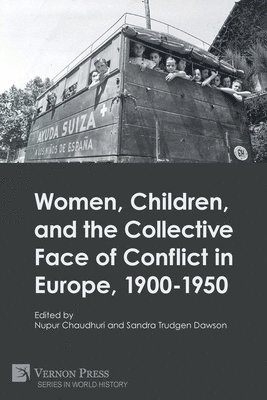 Mary Laurents, Laurie S. Stoff, Andrew Orr, Allison Scardino Belzer, Michelle Tusan, Sandra Trudgen Dawson, Patrick José Dawson, Gina Benavidez, Mark J. Crowley, Suzanne Dunai, Kenneth Mouré, Marianne Junila, Tiina Kinnunen, Nupur Chaudhuri, Sandra Trudgen Dawson - Women, Children, and the Collective Face of Conflict in Europe, 1900-1950, Häftad