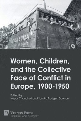 Women, Children, and the Collective Face of Conflict in Europe, 1900-1950 1