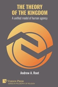 bokomslag The theory of the kingdom: A unified model of human agency