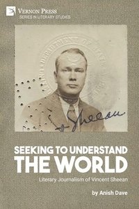 bokomslag Seeking to Understand the World: Literary Journalism of Vincent Sheean