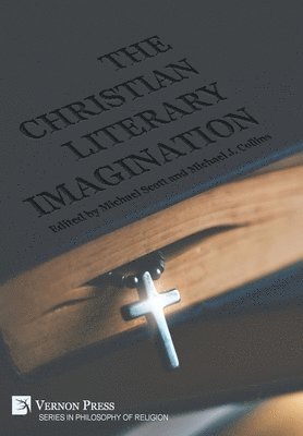 Michael Scott, Timothy Radcliffe, Jasmine Jones, Rachel Cresswell, Julia Lamm, Francis J. Ambrosio, John Hirsh, Bárbara Mujica, Peter Davidson, Clare Asquith, Paul Edmondson, Elizabeth Schafer, John Drakakis, Rowan Williams, Molly Clark, Bridget Keegan, Clare Broome Saunders, John Pfordresher, Graham Ward, Jane Stevenson, Hester Jones, Mark Bosco, Michael J. Collins, Joseph Simmons, Michael Scott, Michael J. Collins - Christian Literary Imagination, Inbunden