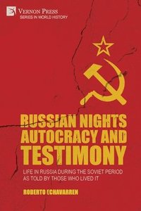 bokomslag Russian Nights Autocracy and Testimony: Life in Russia during the Soviet Period as Told by Those Who Lived it