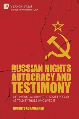 Roberto Echavarren - Russian Nights Autocracy and Testimony: Life in Russia during the Soviet Period as Told by Those Who Lived it, Häftad