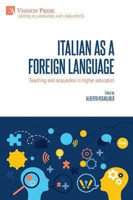 Alberto Regagliolo, Ilaria Salonna, Leonardo Masi, Stefano Maranzana, Eliana Maestri, Francesca Raffi, Rosalba Biasini, Cinzia Bacilieri, Adam Ledgeway, Irene Lami, Marta Kaliska, Carmen González Royo, Stefania Chiapello, Josh Brown, Olga Broniś, Sara Dallavalle, Valentina Tibaldo, Alberto Regagliolo - Italian as a foreign language: Teaching and acquisition in higher education, Häftad