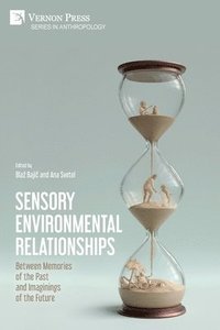 bokomslag Sensory Environmental Relationships: Between Memories of the Past and Imaginings of the Future