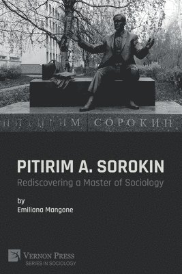 Emiliana Mangone - Pitirim A. Sorokin: Rediscovering a Master of Sociology, Häftad
