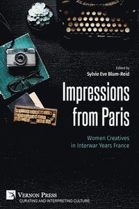 bokomslag Impressions from Paris: Women Creatives in Interwar Years France