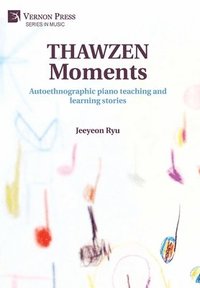 bokomslag THAWZEN Moments: Autoethnographic piano teaching and learning stories