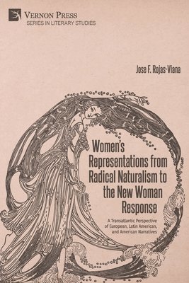 José F. Rojas-Viana - Women’s Representations from Radical Naturalism to the New Woman Response, Häftad