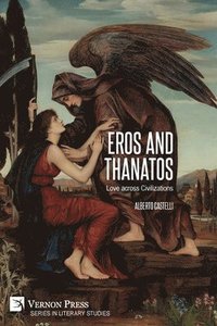 bokomslag Eros and Thanatos. Love across Civilizations