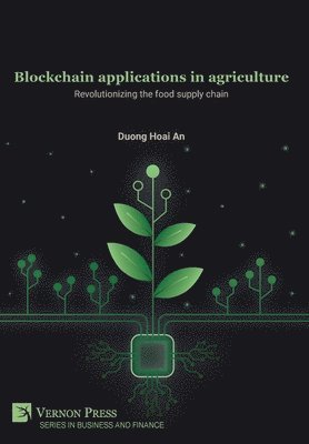 bokomslag Blockchain applications in agriculture: Revolutionizing the food supply chain